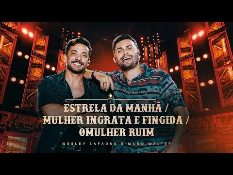 Ouça agora a música Estrela da Manhã / Mulher Ingrata e Fingida / O Mulher Ruim – Wesley Safadão e Mano Walter